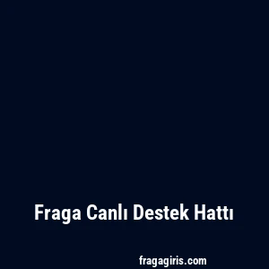 Fraga Canlı Destek Hattı