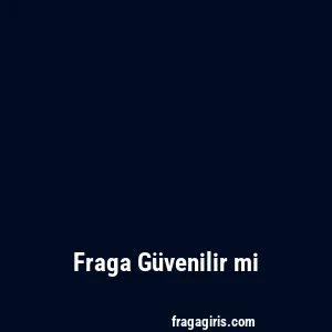 Fraga Güvenilir mi
