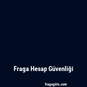 Fraga Hesap Güvenliği