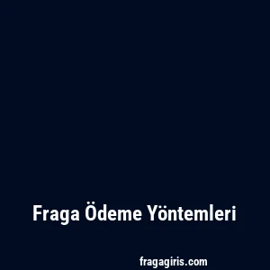 Fraga Ödeme Yöntemleri